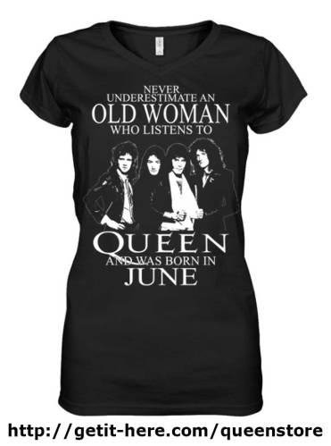 Never underestimate an old WOMAN born in June - listening to QUEEN